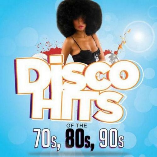 Disco Hits of The 70s, 80s, 90s (2013)