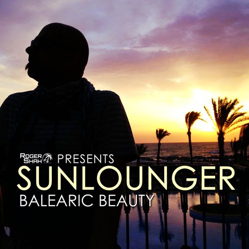 Sunlounger. Roger Shah Presents Sunlounger (2013)