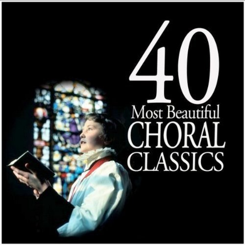 40 Most Beautiful Choral Classics (2011)