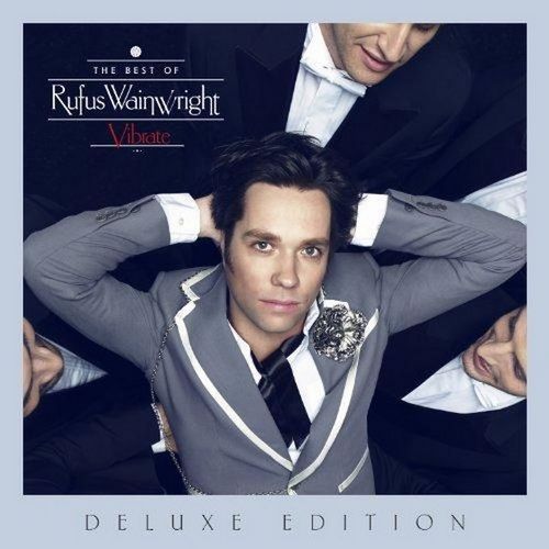 Rufus Wainwright. Vibrate The Best Of Deluxe Edition (2014)