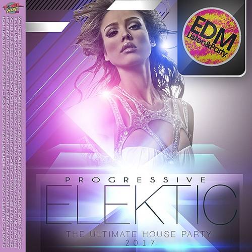 Progressive Elektic: Ultimate House Party (2017)