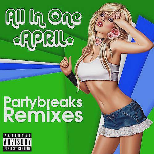 Partybreaks and Remixes. All In One April 004 (2017)