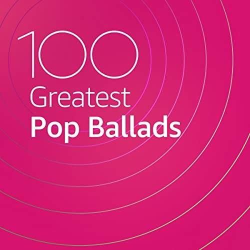 100 Greatest Pop Ballads (2020)