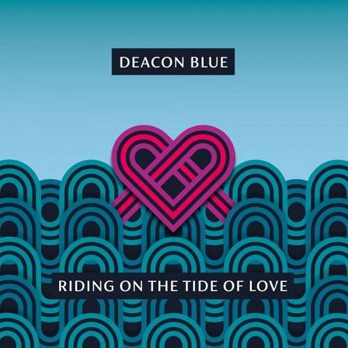 Deacon Blue - Riding On the Tide of Love (2021) FLAC