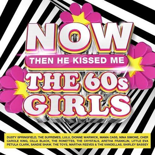 NOW Then He Kissed Me The 60s Girls (4CD) 2021