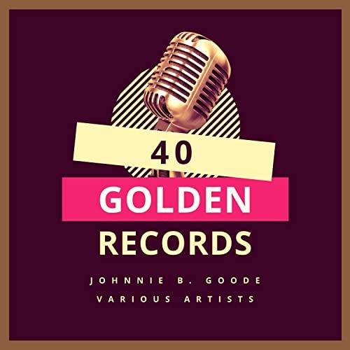 Johnny B. Goode (40 Golden Records) 2021