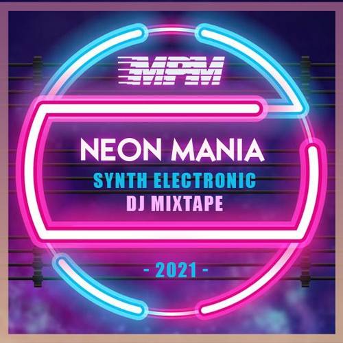 Neon Mania: Synth Electronic DJ Mixtape (2021)