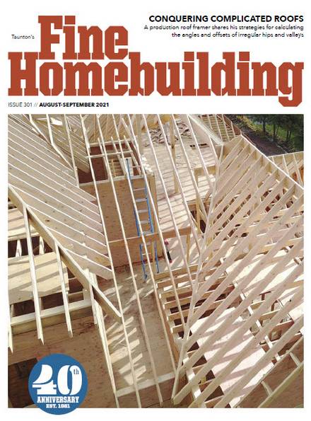 Fine Homebuilding №301 (August-September 2021)