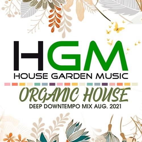 HGM: Organic House Deep Downtempo Mix (2021)