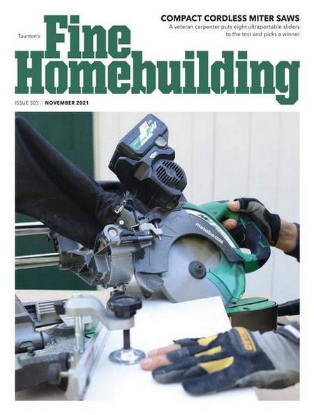 Fine Homebuilding №303 (November 2021)