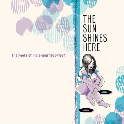 The Sun Shines Here The Roots Of Indie-Pop 1980-1984 (3CD) 2021