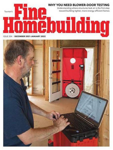 Fine Homebuilding №304 (December 2021 - January 2022)