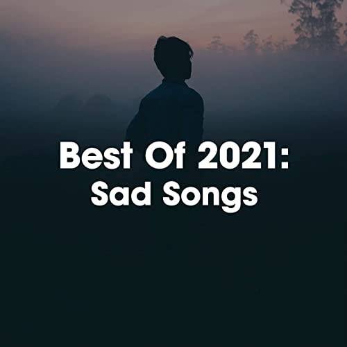 Best Of 2021 Sad Songs (2021)