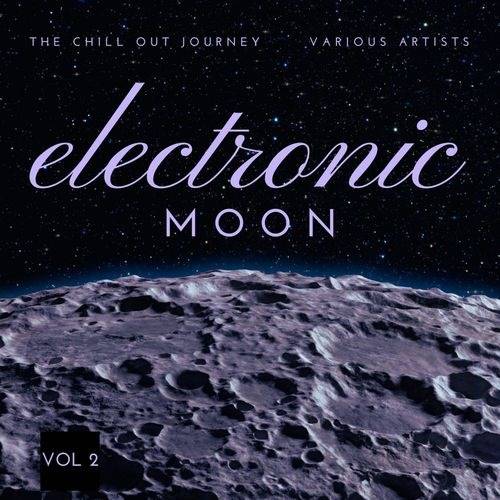 Electronic Moon: The Chill Out Journey Vol. 2 (2021) FLAC