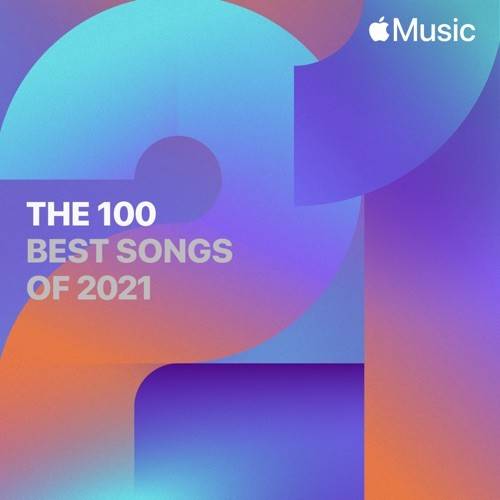 Apple Music The 100 Best Songs of 2021 (2021)