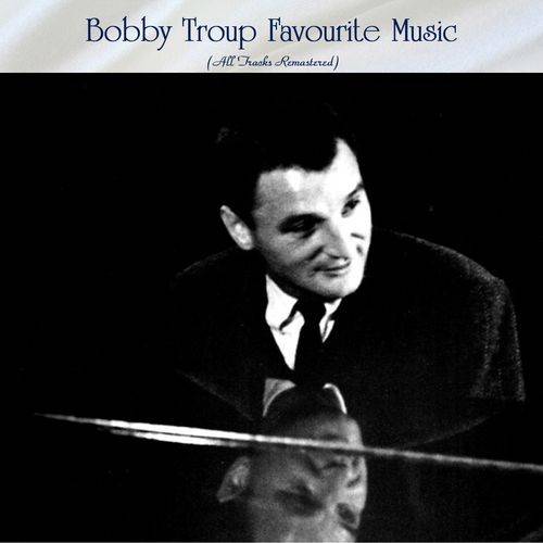 Bobby Troup Favourite Music (All Tracks Remastered) (2022)