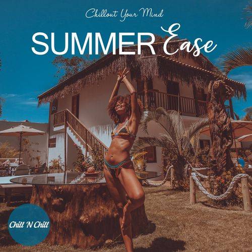 Summer Ease: Chillout Your Mind (2021)