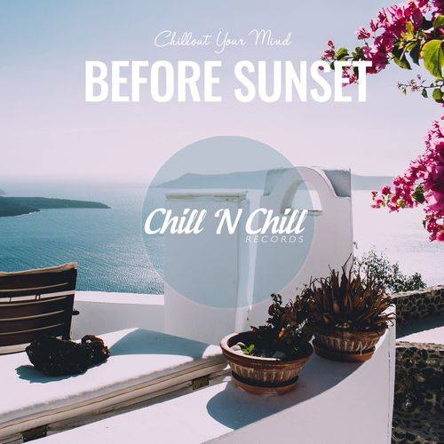 Before Sunset: Chillout Your Mind (2021)