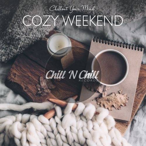 Cozy Weekend: Chillout Your Mind (2021)