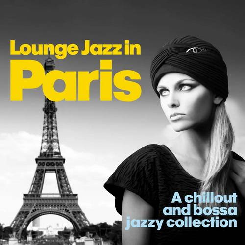 Lounge Jazz in Paris (A Chillout and Bossa Jazzy Collection) 2014 AAC