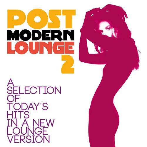 Post Modern Lounge Vol. 1-2 (A Selection of Todays Hits in a New Lounge Version) 2015-2021