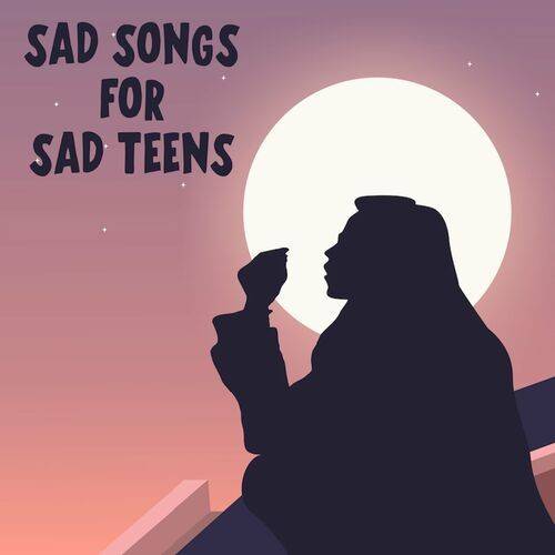 Sad Songs For Sad Teens (2022)