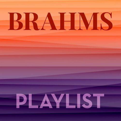 Brahms Playlist (2022)