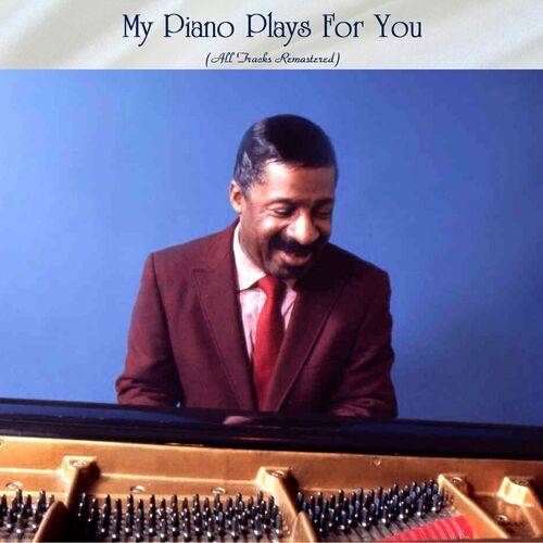 My Piano Plays For You (All Tracks Remastered) 2022