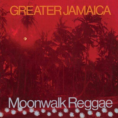 Greater Jamaican Moonwalk Reggae (Expanded Version) 2022