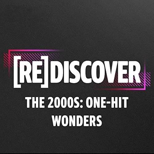 REDISCOVER The 2000s One-Hit Wonders (2022)