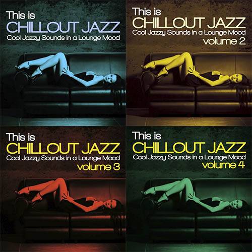 This Is Chillout Jazz Vol. 1-4 (Cool Jazzy Sounds in a Lounge Mood) 2014-2015 AAC