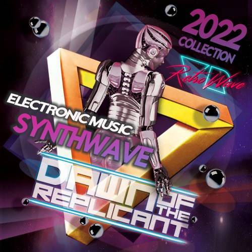 Dawn Of The Replicant: Synthwave Electronic (2022)