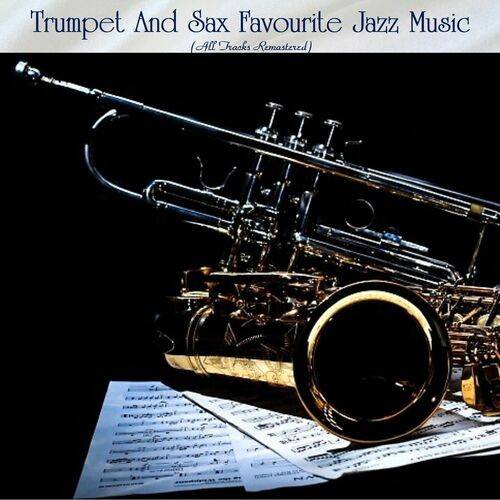 Trumpet And Sax Favourite Jazz Music (All Tracks Remastered) 2022