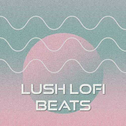 Lush Lofi Beats (2022)