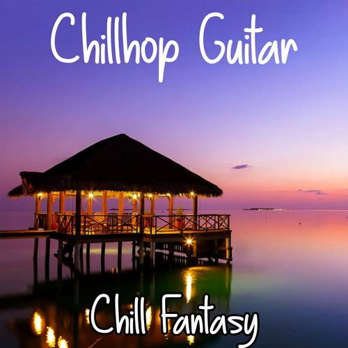 Chillhop Guitar - Chill Fantasy (2022) AAC