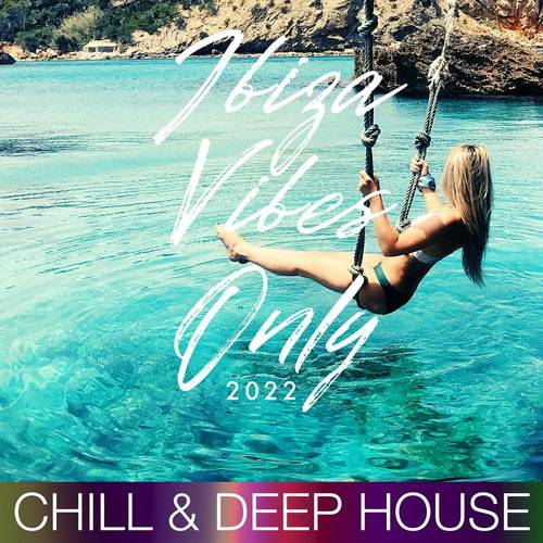 Ibiza Vibes Only Compilation 2022 (Chill and Deep House) 2022