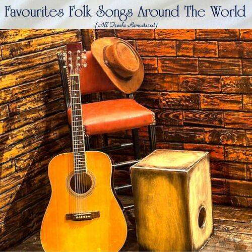 Favourites Folk Songs Around The World (All Tracks Remastered) 2022