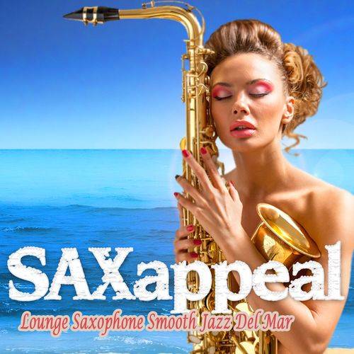 Saxappeal Vol. 1-2 Lounge Saxophone Smooth Jazz Del Mar (2019-2022)