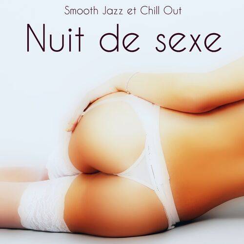 Nuit de sexe. Smooth Jazz et Chill Out (2018)