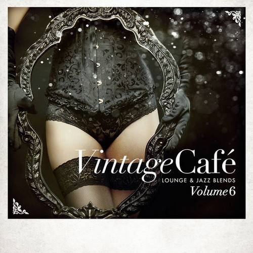 Vintage Cafe - Lounge and Jazz Blends (Special Selection) Pt. 1-6 (2007-2016) FLAC