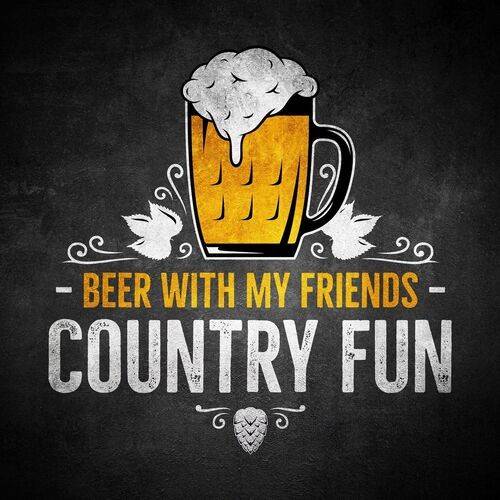 Beer with My Friends - Country Fun (2022)