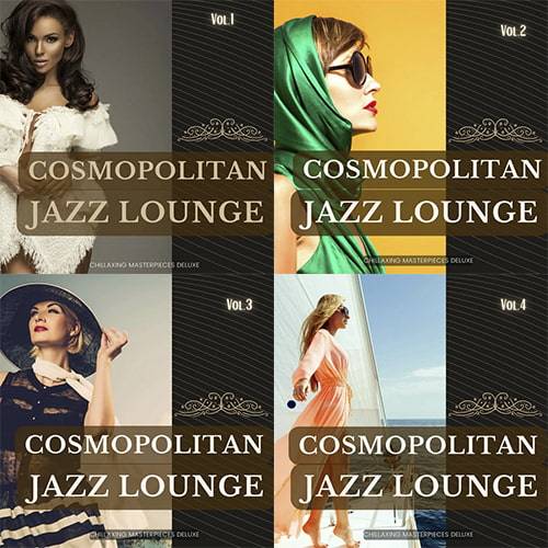 Cosmopolitan Jazz Lounge Vol.1-4 Chillaxing Masterpieces Deluxe (2022) AAC