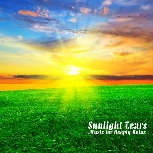 Sunlight Tears. Music for Deeply Relax (2018)