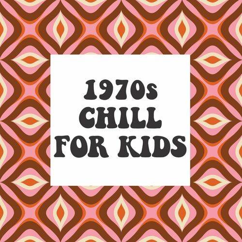 1970s Chill For Kids (2022)