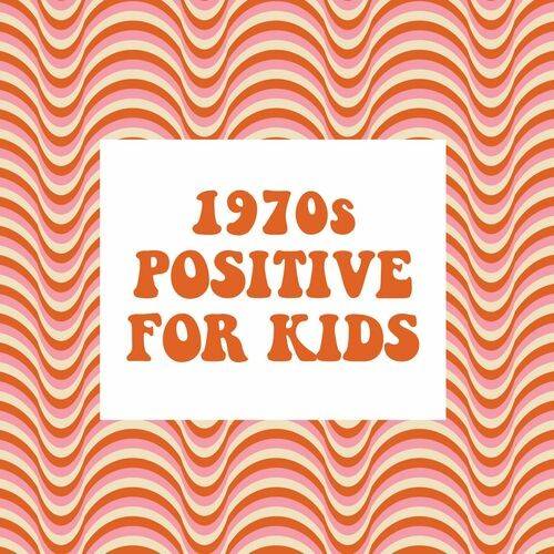 1970s Postive For Kids (2022)