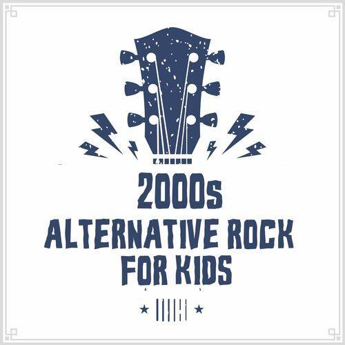 2000s Alternative Rock For Kids (2022)