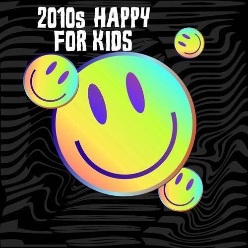 2010s Happy For Kids (2022)