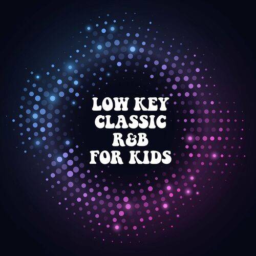 Low Key Classic RnB For Kids (2022)