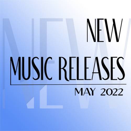 New Music Releases: May 2022 (2022)