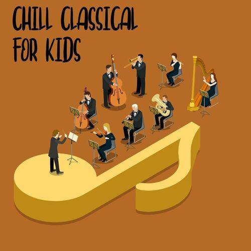 Chill Classical For Kids (2022)